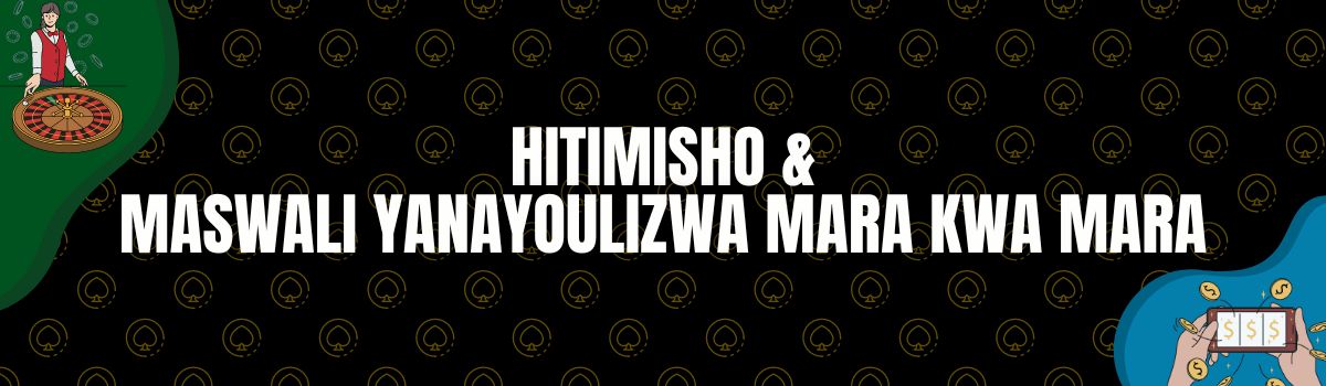 Hitimisho & Maswali Yanayoulizwa Mara kwa Mara